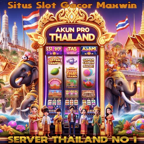 Raih Jackpot Slot Thailand Maxwin Gampang Setiap Hari!